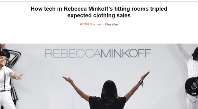 REBECCA MINKOFF Increased sales by 30% with smart dressing rooms.